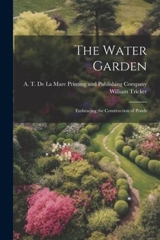 Paperback The Water Garden; Embracing the Construction of Ponds Book