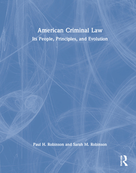 Hardcover American Criminal Law: Its People, Principles, and Evolution Book