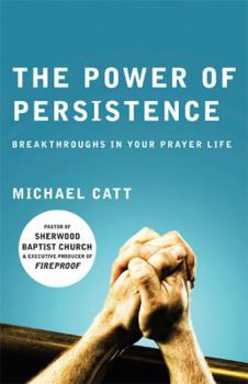 Paperback The Power of Persistence: Breakthroughs in Your Prayer Life Book