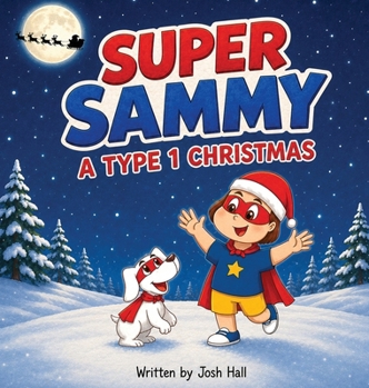 Hardcover Super Sammy - A Type 1 Christmas: Diabetes Christmas Story Book