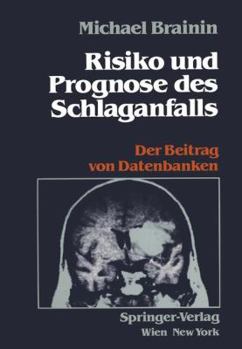 Paperback Risiko Und Prognose Des Schlaganfalls: Der Beitrag Von Datenbanken [German] Book