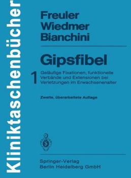 Paperback Gipsfibel: 1: Geläufige Fixationen, Funktionelle Verbände Und Extensionen Bei Verletzungen Im Erwachsenenalter [German] Book