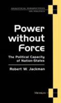 Paperback Power Without Force: The Political Capacity of Nation-States Book