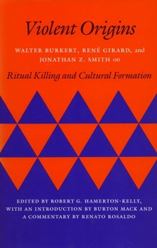 Paperback Violent Origins: Walter Burkert, Rene Girard, & Jonathan Z. Smith on Ritual Killing and Cultural Formation Book