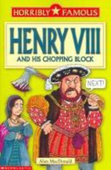 Paperback Henry VIII and His Chopping Block (Horribly Famous) Book