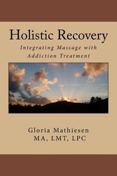 Paperback Holistic Recovery: : Integrating Massage with Addiction Treatment Book