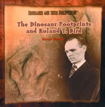 Hardcover The Dinosaur Footprints and Roland J. Bird Book