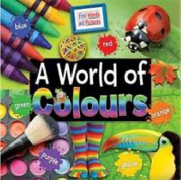 Paperback A World of Colours: First Words and Pictures 2017 Book
