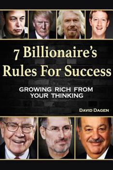 Paperback 7 Billionaire's Rules For Success: Growing Rich From Your Thinking Book