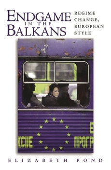 Hardcover Endgame in the Balkans: Regime Change, European Style Book