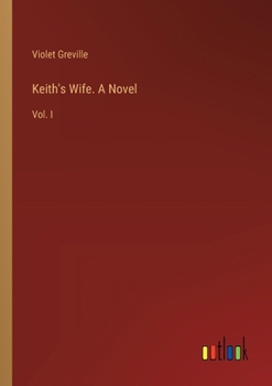 Paperback Keith's Wife. A Novel: Vol. I Book