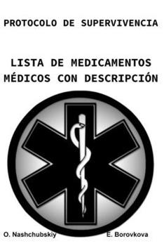 Protocolo de supervivencia. Lista de medicamentos con descripciones. (Spanish Edition)