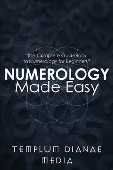 Paperback Numerology Made Easy: The Complete GuideBook to Numerology for Beginners Book