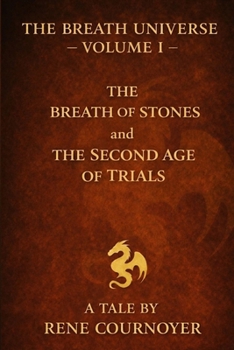 The Breath Uninverse Volume I: The Breath of Stones & The Second Age of Trials