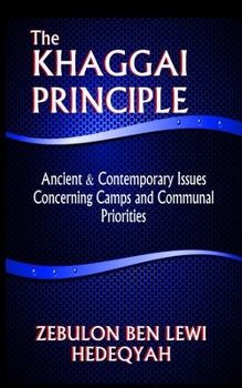 Paperback The Khaggai Principle: : Ancient & Contemporary Issues Concerning Camps and Communal Priorities (Black & White Edition) Book