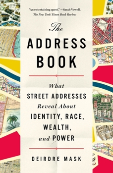 Paperback The Address Book: What Street Addresses Reveal about Identity, Race, Wealth, and Power Book