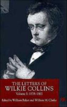 The Letters of Wilkie Collins: Volume 1: 1838-1865 (Letters of Wilkie Collins)