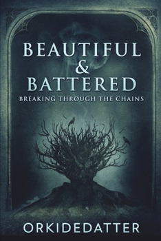 Paperback Beautiful And Battered - Breaking Through The Chains Book