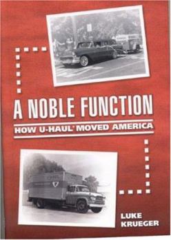 Hardcover A Noble Function: How U-Haul Moved America Book