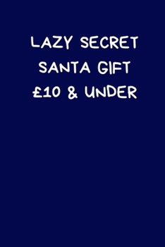 Paperback Lazy Secret Santa Gift ?10 & Under: Funny Novelty Present For Women & Men: Blue Lined Paperback Journal / Notebook Book