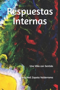 Respuestas Internas: Una Vida con Sentido (Spanish Edition)