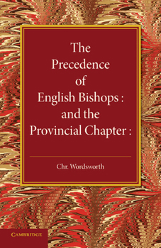 Paperback The Precedence of English Bishops and the Provincial Chapter Book
