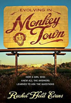 Paperback Evolving in Monkey Town: How a Girl Who Knew All the Answers Learned to Ask the Questions Book