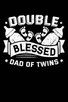 Double Blessed Dad Of Twins: Father's Day Notebook to Write in, 6x9, Lined, 120 Pages Journal
