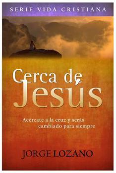 Paperback Cerca de Jesús: Acércate a la cruz y serás cambiado para siempre [Spanish] Book
