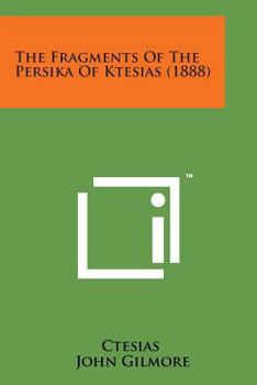The Fragments Of The Persika Of Ktesias