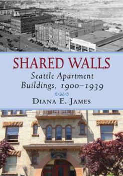 Paperback Shared Walls: Seattle Apartment Buildings, 1900-1939 Book