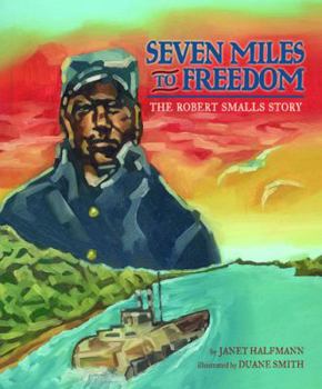 Hardcover Seven Miles to Freedom: The Robert Smalls Story Book