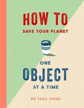 Hardcover How To Save Your Planet One Object Time Book