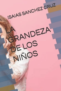 LA GRANDEZA DE LOS NIÑOS