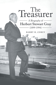 The Treasurer: A Biography of Herbert Stewart Gray (1899-1994)