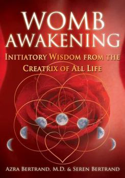 Paperback Womb Awakening: Initiatory Wisdom from the Creatrix of All Life Book