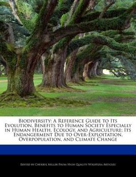 Paperback Biodiversity: A Reference Guide to Its Evolution, Benefits to Human Society Especially in Human Health, Ecology, and Agriculture; It Book