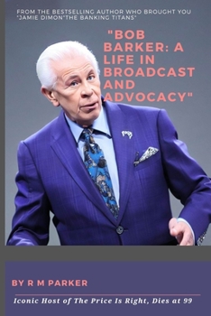 Paperback "Bob Barker: A Life in Broadcast and Advocacy" Iconic Host of The Price Is Right, Dies at 99 [Large Print] Book