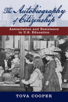 Hardcover The Autobiography of Citizenship: Assimilation and Resistance in U.S. Education Book