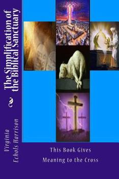 Paperback The Simplification of the Biblical Sanctuary: - Part I - Book