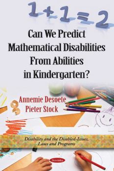Paperback Can We Predict Mathematical Disabilities from Abilities in Kindergarten? (Disability and the Disabled-issues, Laws and Programs) Book
