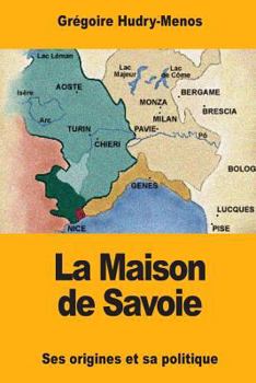 Paperback La Maison de Savoie: Ses origines et sa politique [French] Book