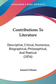 Paperback Contributions To Literature: Descriptive, Critical, Humorous, Biographical, Philosophical, And Poetical (1856) Book