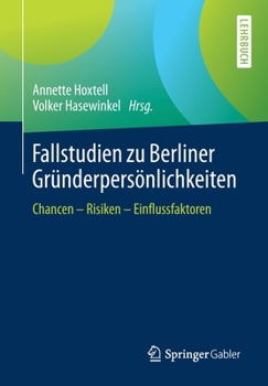 Paperback Fallstudien Zu Berliner Gründerpersönlichkeiten: Chancen - Risiken - Einflussfaktoren [German] Book