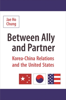 Hardcover Between Ally and Partner: Korea-China Relations and the United States Book