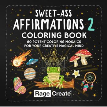 Paperback Sweet-Ass Affirmations 2 Coloring Book: 60 Potent Coloring Mosaics for Your Creative Magical Mind Book