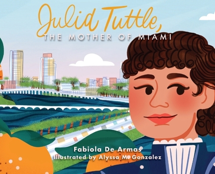 Hardcover Julia Tuttle, The Mother of Miami Book