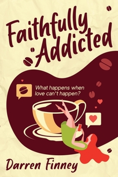 Paperback Faithfully Addicted: What Happens When Love Can't Happen? Book