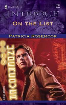 On The List (Club Undercover) (Harlequin Intrigue #791) - Book #4 of the Club Undercover