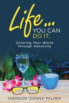 Paperback Life... You Can Do It: Coloring Your World Through Adversity Book